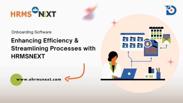 Enhancing Efficiency & Streamlining Processes with HRMSNext